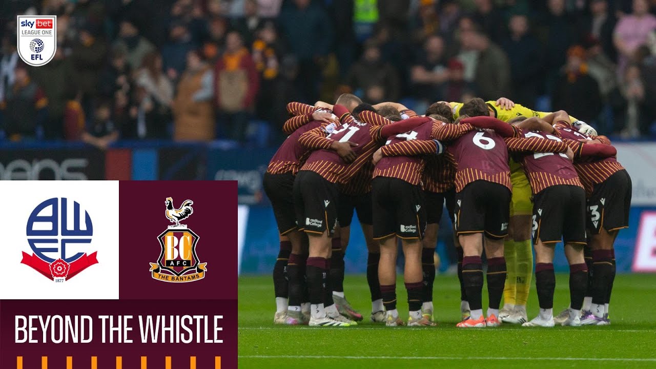 BEYOND THE WHISTLE: Bolton Wanderers v Bradford City
