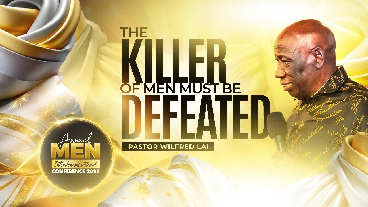 The Killer Of Men Must Be Defeated — Pastor Wilfred Lai || Men Of God conference 2025 Day 1