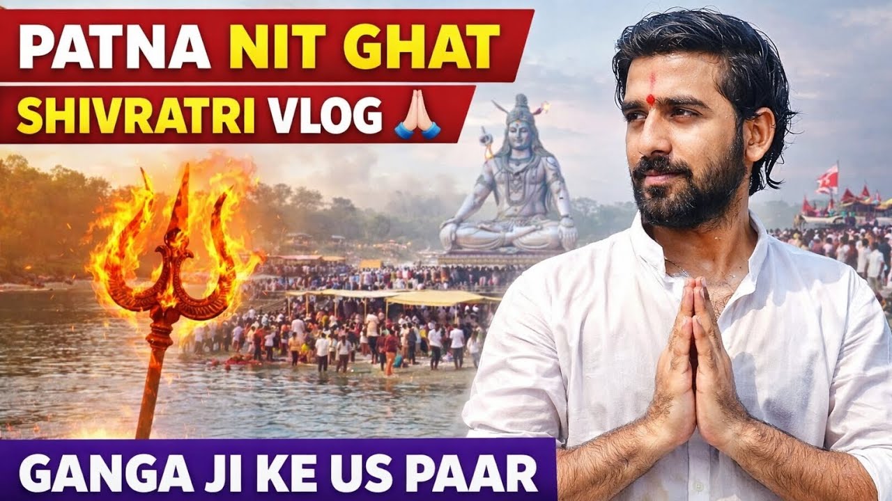 Patna NIT Ghat Shivratri Vlog 🙏 Ganga Ji Ke Us Paar Tapu Par Adbhut Anubhav