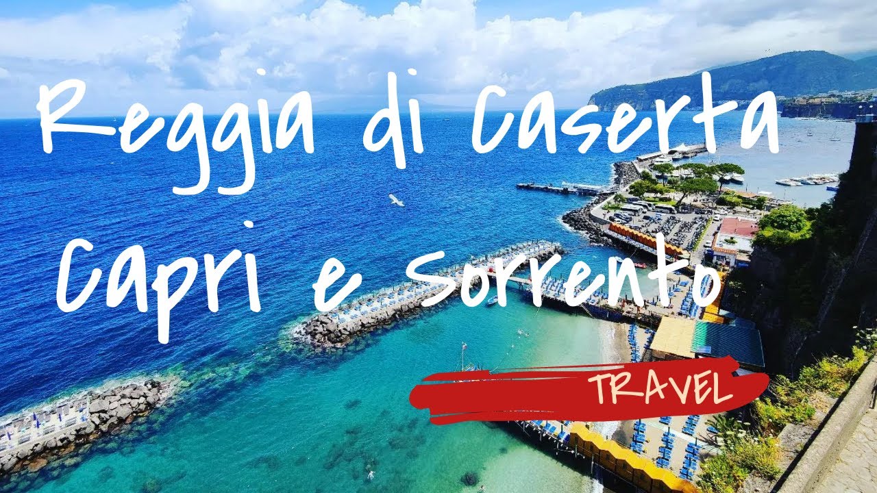 Travel - Napoli - Reggia di Caserta - Sorrento e Capri