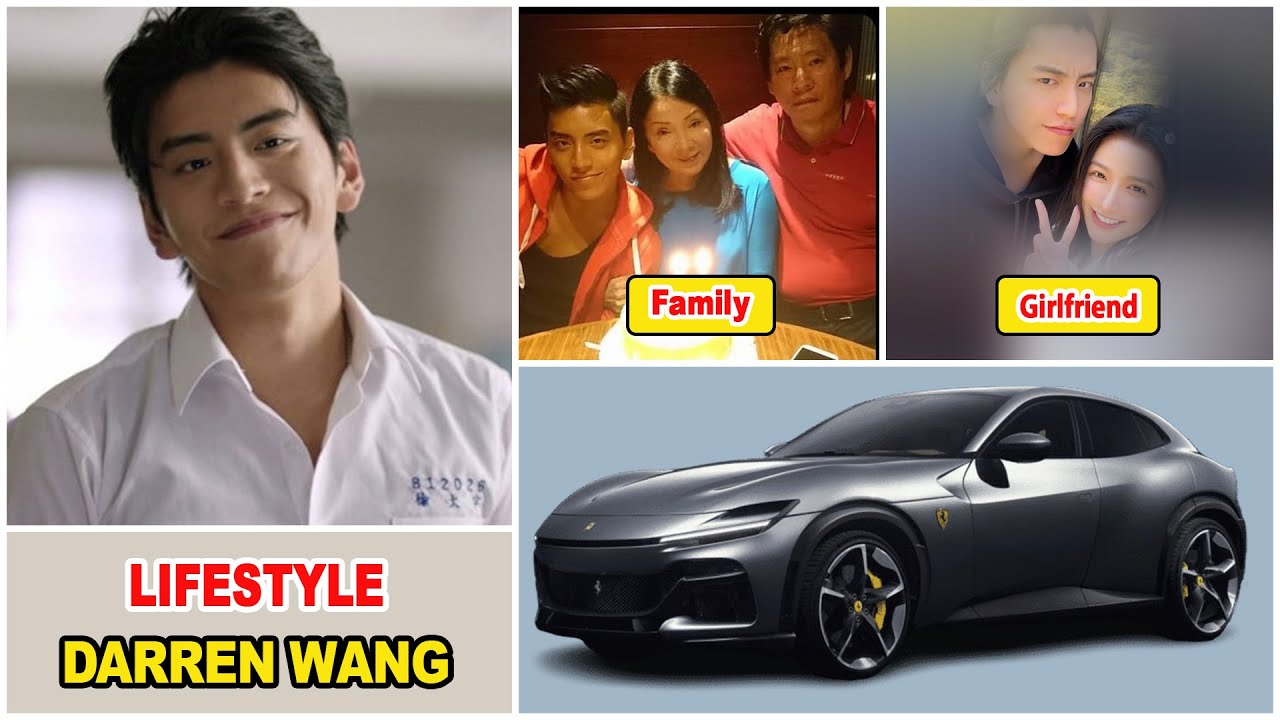 Darren Wang 2025 | Real Life Information | Drama and Net Worth | Family and Girlfried, House and Car