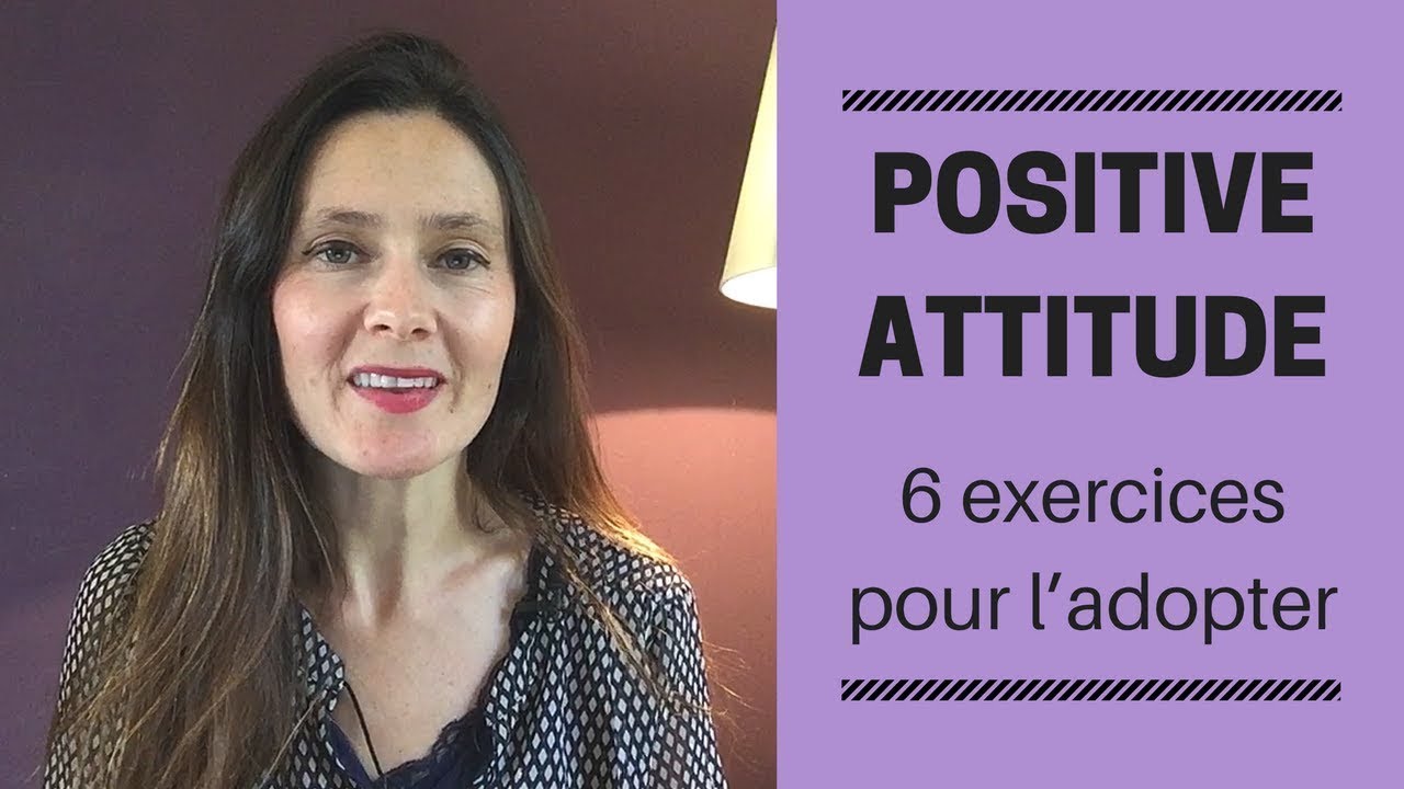 POSITIVE Attitude : 6 exercices pour l'adopter