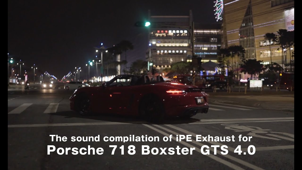 EXCLUSIVE: The sound compilation of iPE Exhaust for Porsche 718 Boxster GTS 4.0