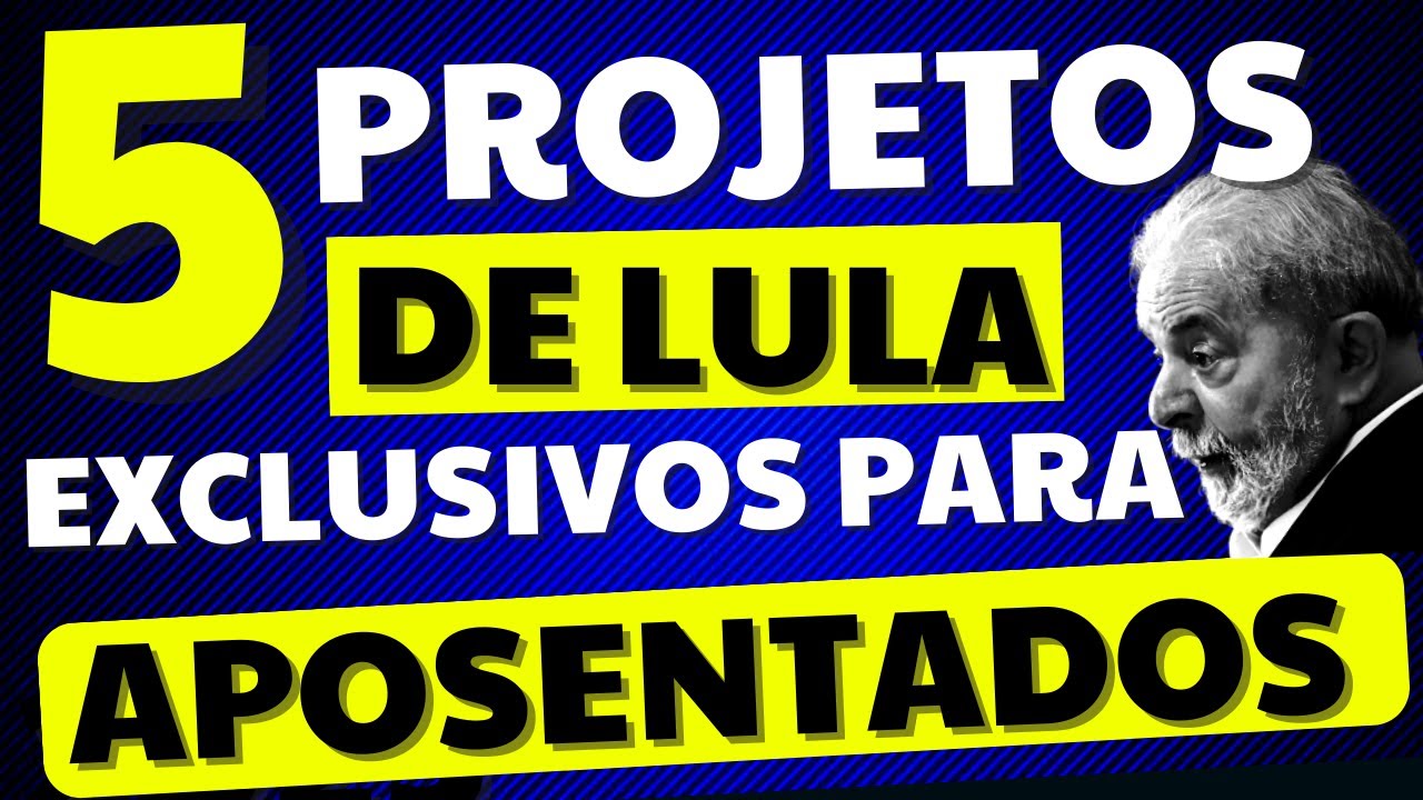 INSS - VEJA OS 5 PROJETOS DE LULA EXCLUSIVOS PARA APOSENTADOS E PENSIONISTAS DO INSS
