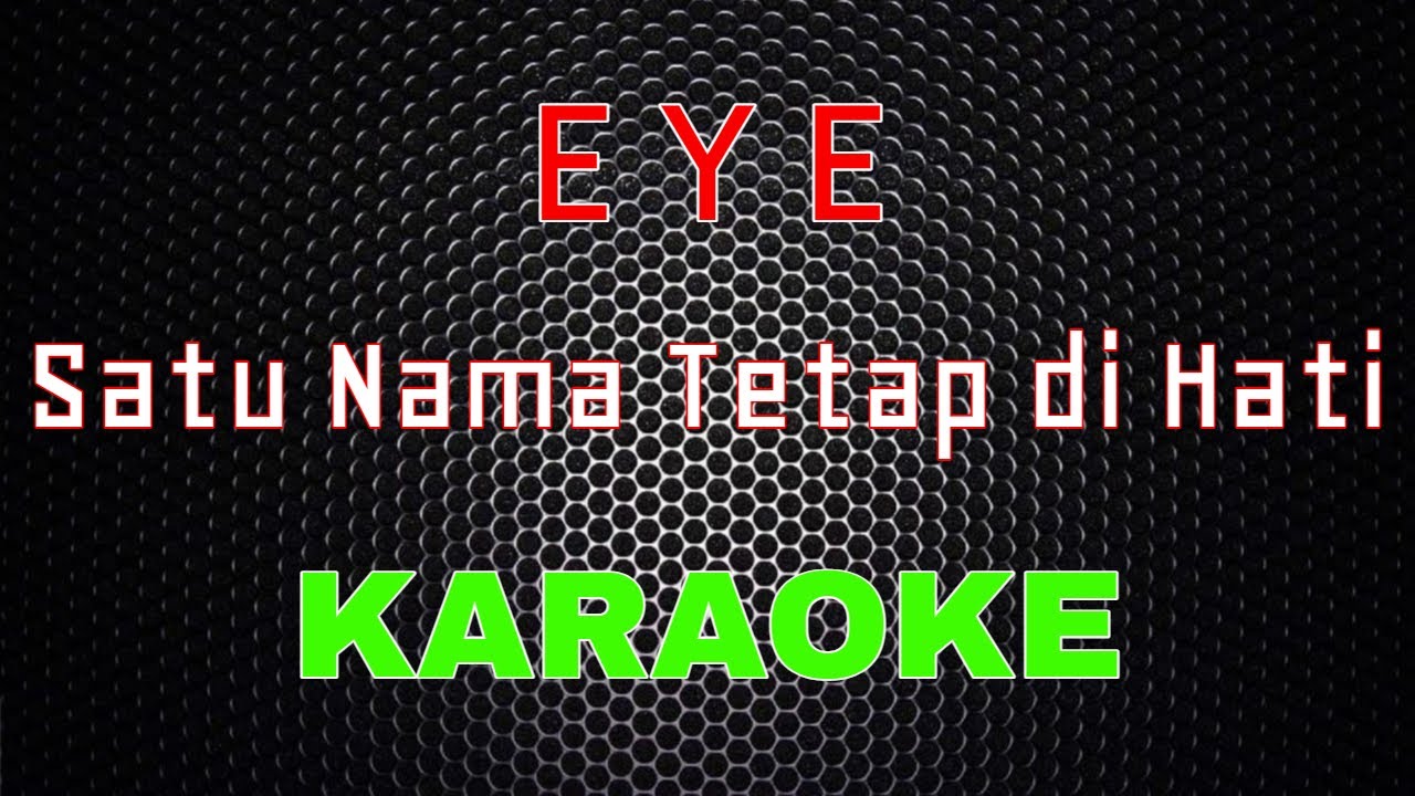 EYE - Satu Nama Tetap di Hati [Karaoke] | LMusical