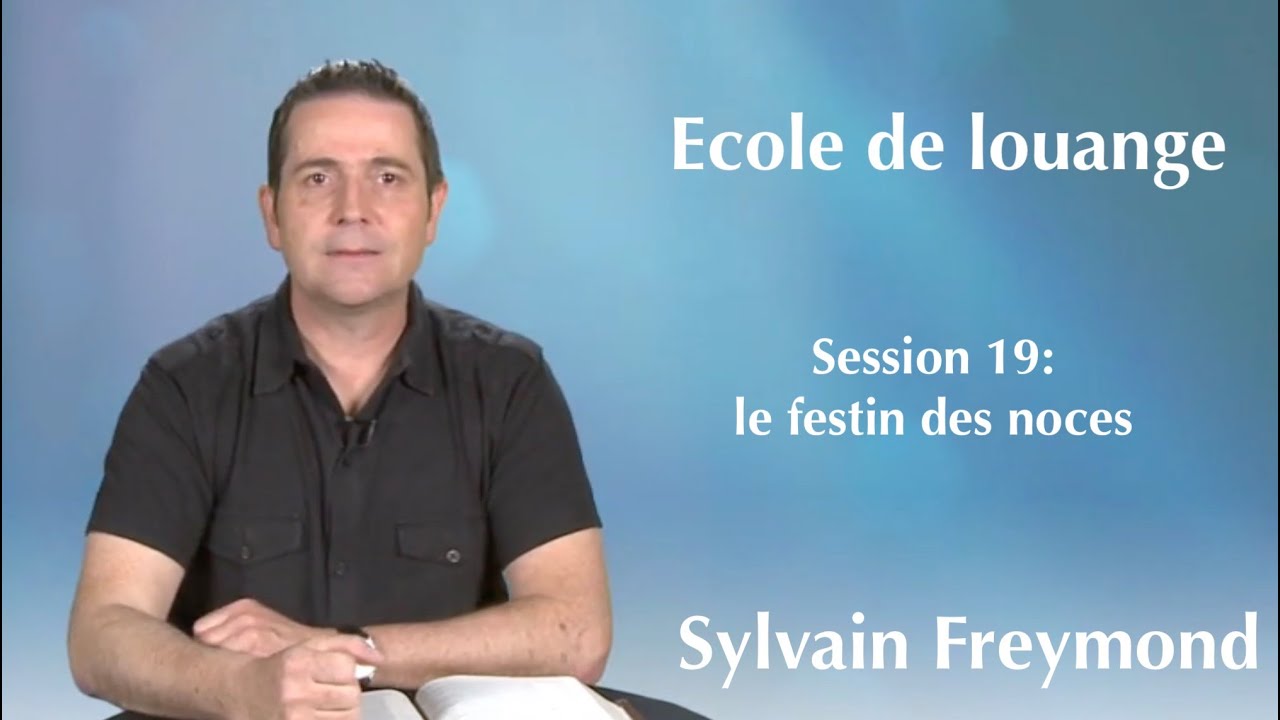 Ecole de louange 19 avec Sylvain Freymond: le festin des noces