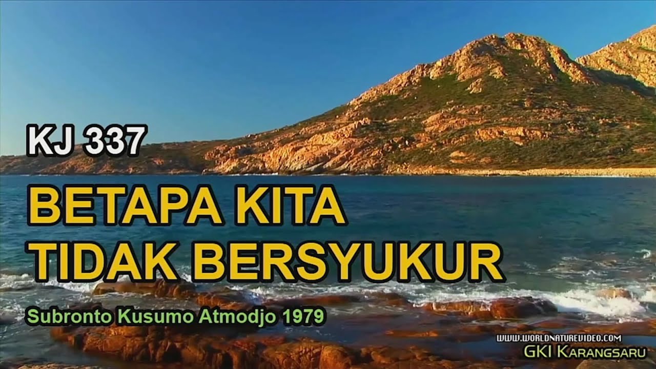 KJ. 337 - Betapa Kita Tidak Bersyukur
