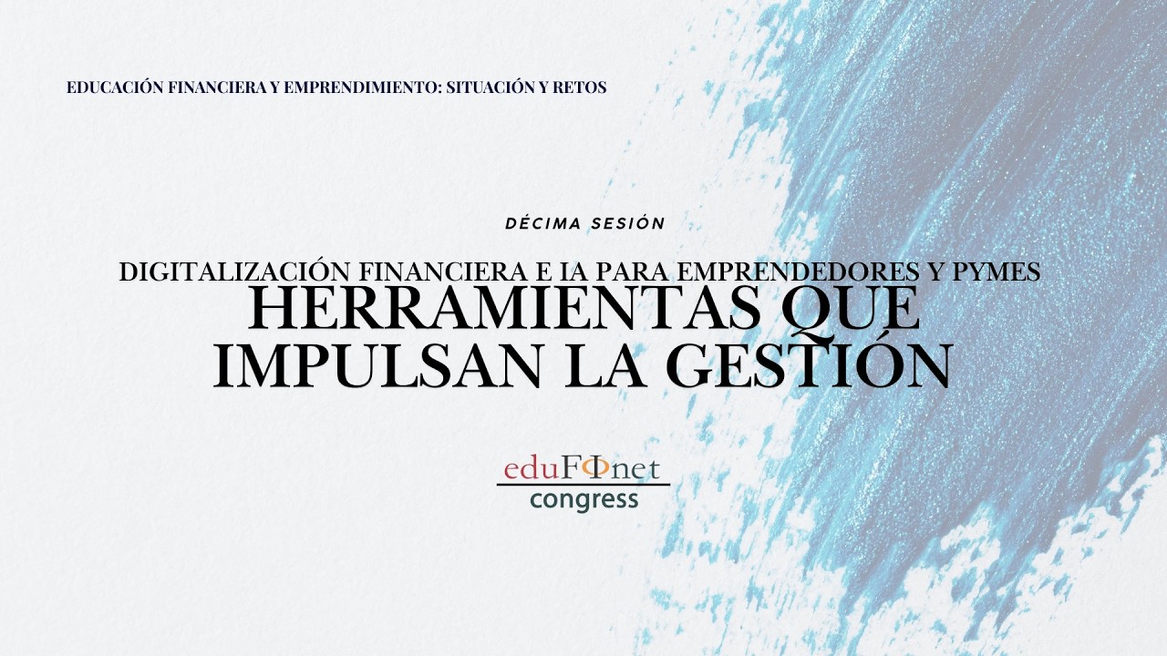 Digitalización Financiera e IA para emprendedores y pymes - VIII Congreso de Educación Financiera