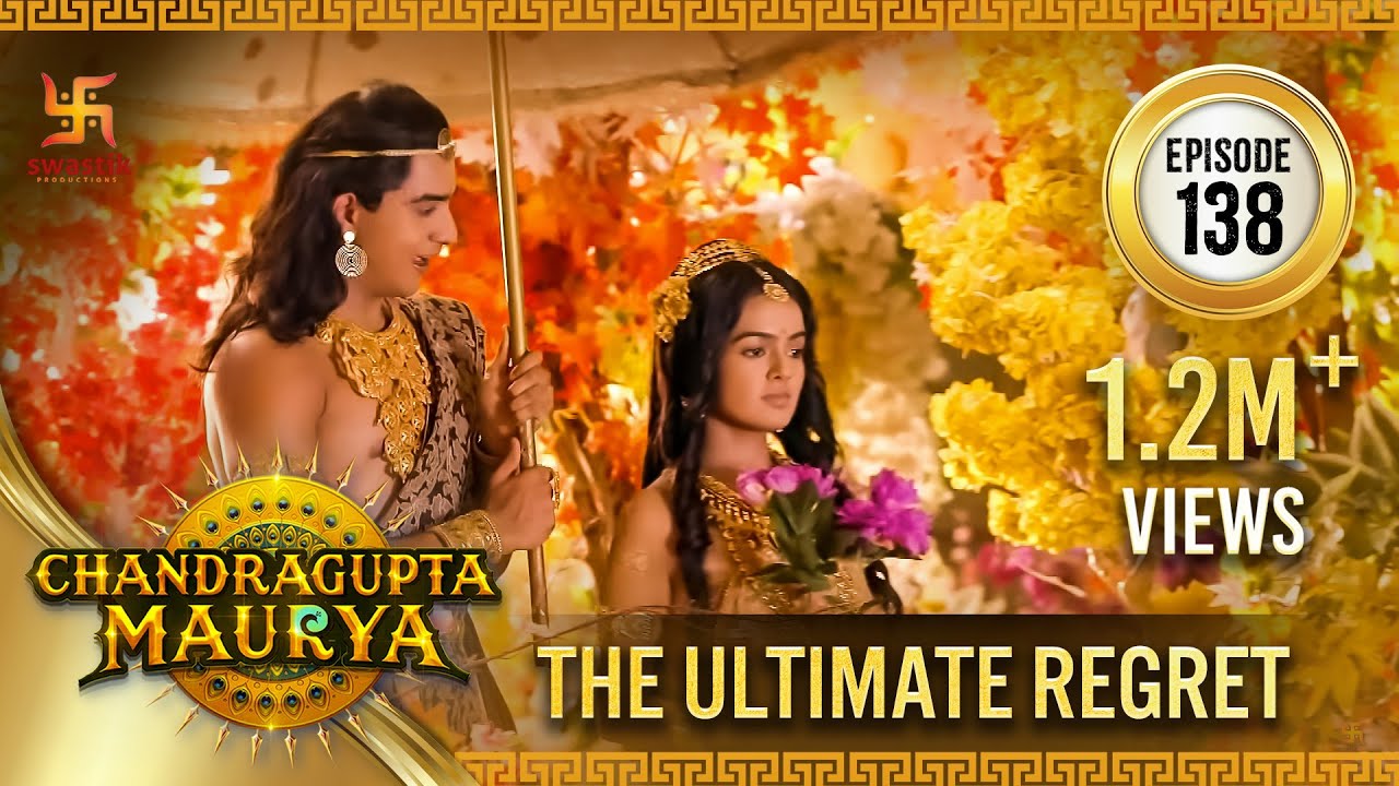 Chandragupta Maurya | Episode 138 | The Ultimate Regret |परम पछतावा| Swastik Productions India