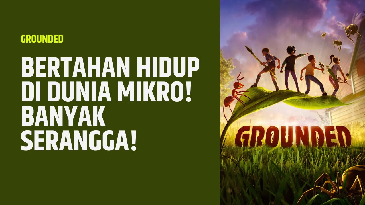 BERTAHAN HIDUP DI DUNIA MIKRO! BANYAK SERANGGA! Grounded