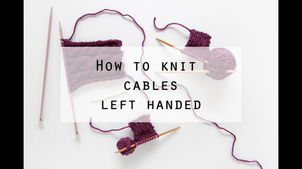 How to Knit Cables Left Handed | Hands Occupied