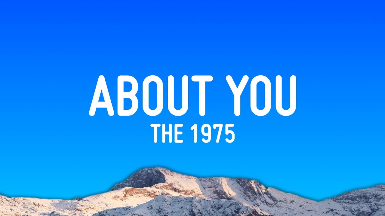 The 1975 - About You (Lyrics)