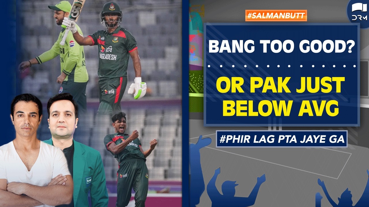 BANG TOO GOOD ? OR PAK JUST BELOW AVG
