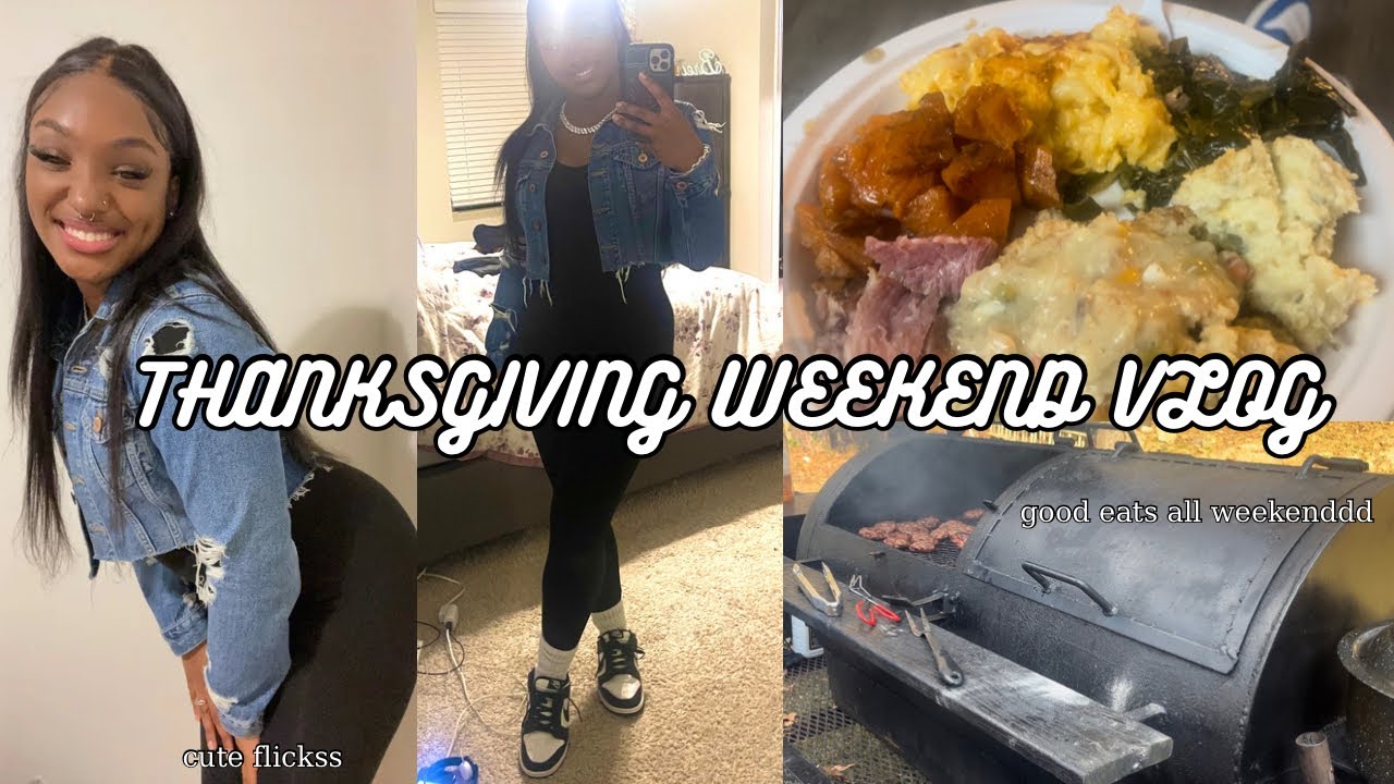 spend thanksgiving weekend with me | good food, entertainment, grwm & more