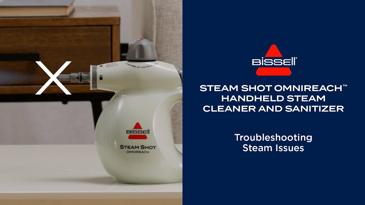 Troubleshooting Steam Issues | Steam Shot™ Omni / Steam Shot™ OmniReach™ Handheld Steam Cleaner