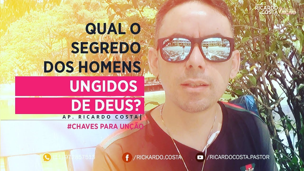 QUAL O SEGREDO DOS HOMENS UNGIDOS POR DEUS? (AP. RICARDO COSTA)