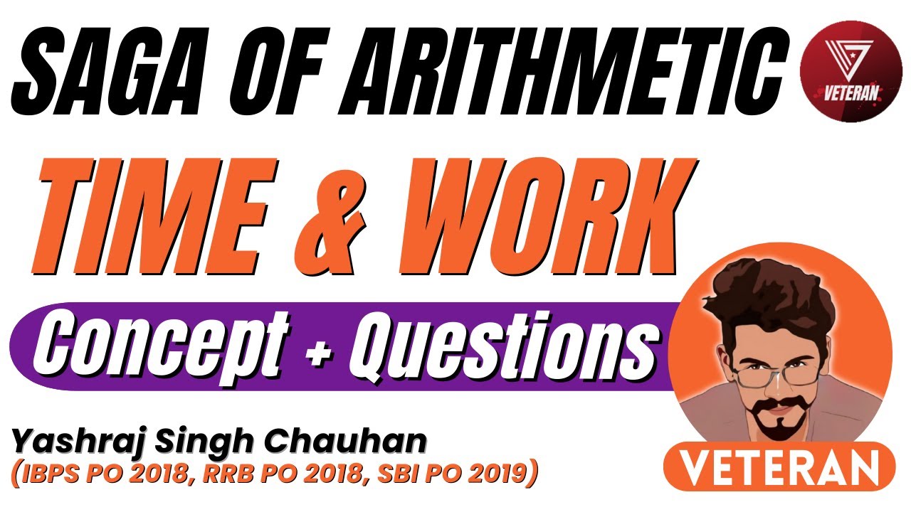 Time & Work | Concepts & Questions | Saga of Arithmetic | Yashraj Singh Chauhan | Veteran