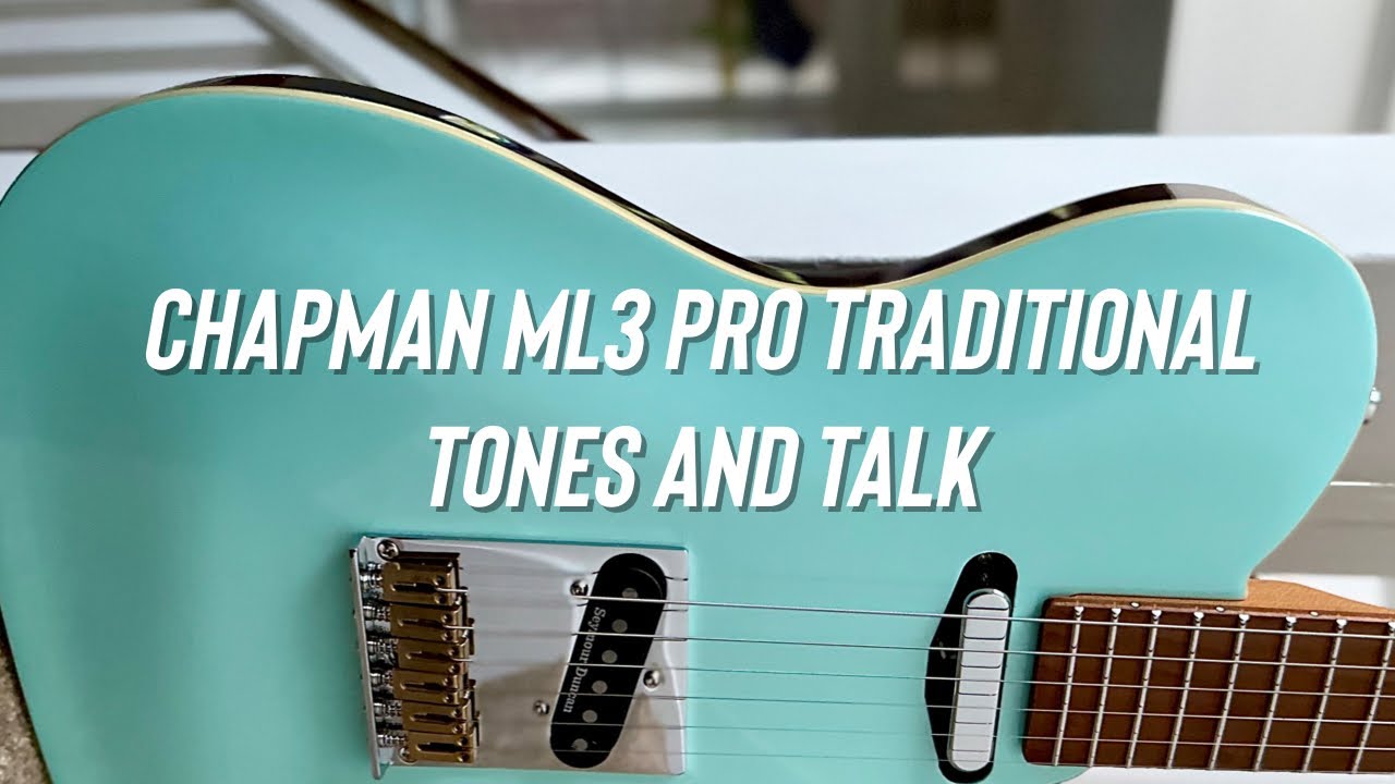 Chapman ML3 Pro Traditional, Talk and Clean Electric Guitar Tones