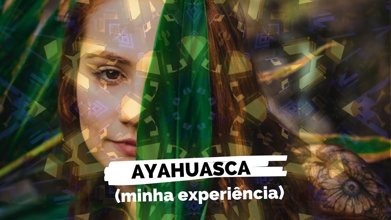 Ayahuasca - Minha Experiência