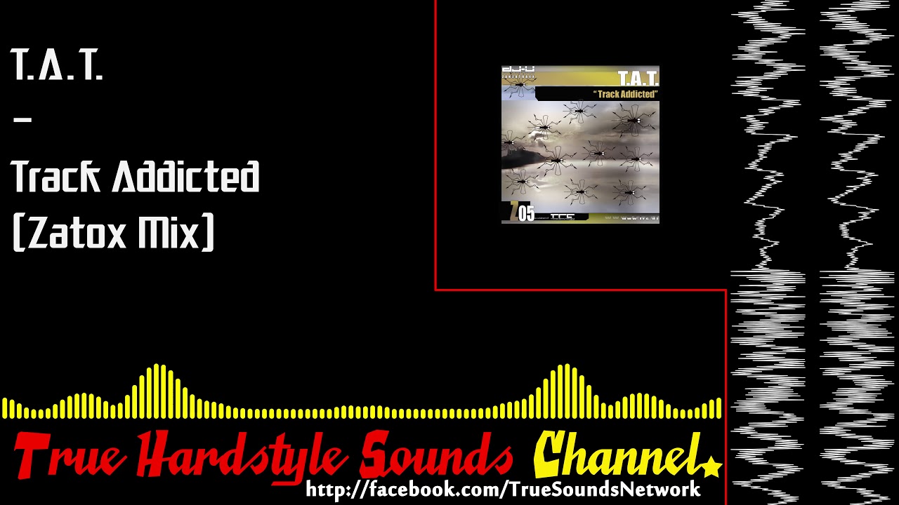T.A.T. - Track Addicted (Zatox Mix)