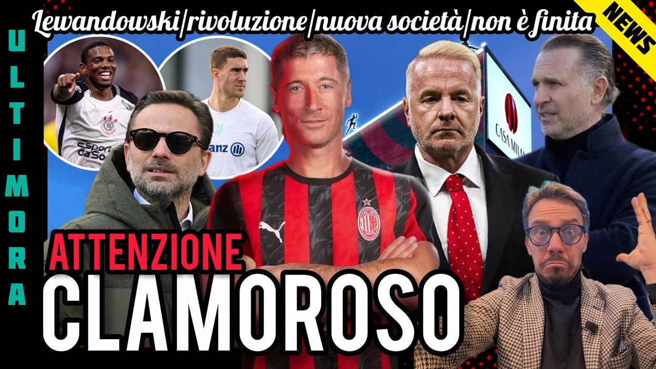 💣CLAMOROSE NEWS📣RIVOLUZIONE🔥LEWANDOWSKI😐BRUTTA NOTIZIA📣