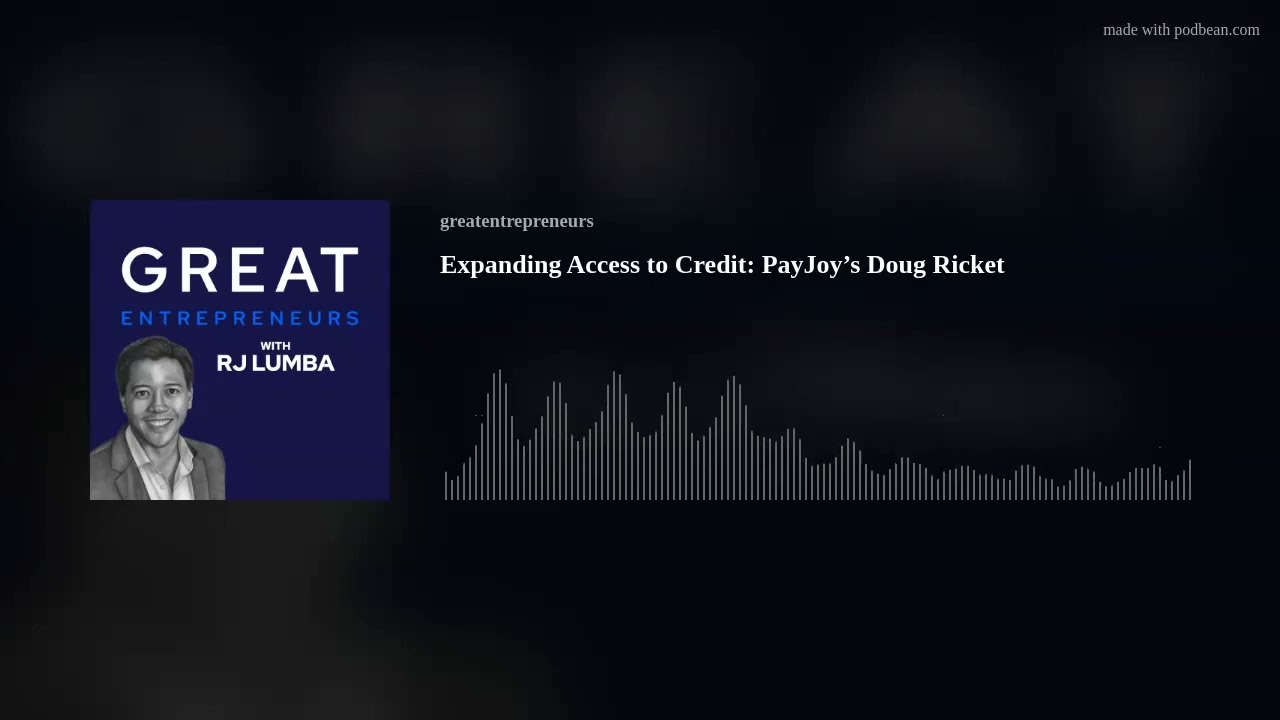 Expanding Access to Credit: PayJoy’s Doug Ricket