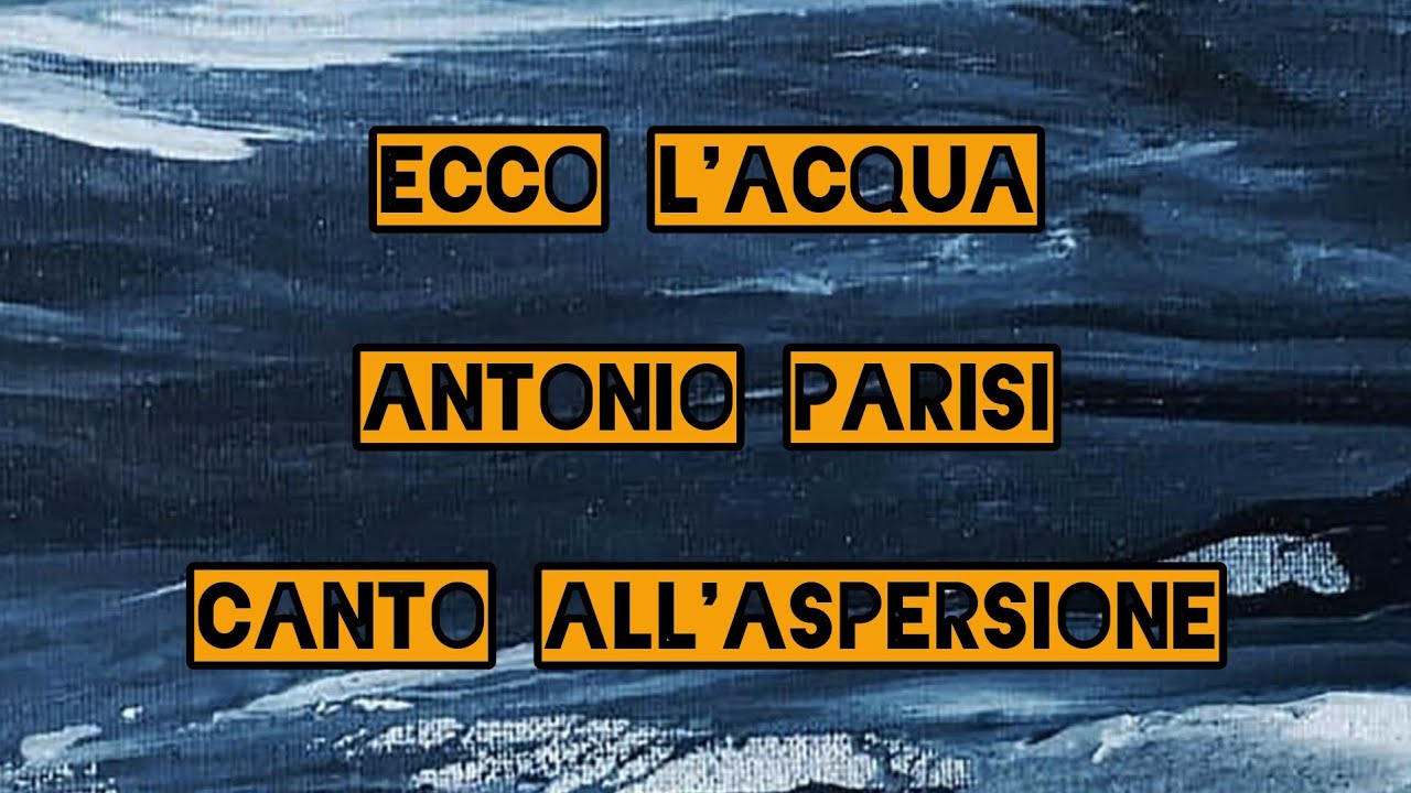 Ecco l'acqua,  Parisi / Canto per l'aspersione / Coro Laudate Dominum