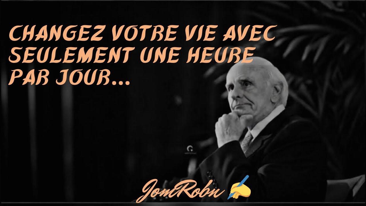Changez votre vie avec seulement une heure par jour…| Jim Rohn 