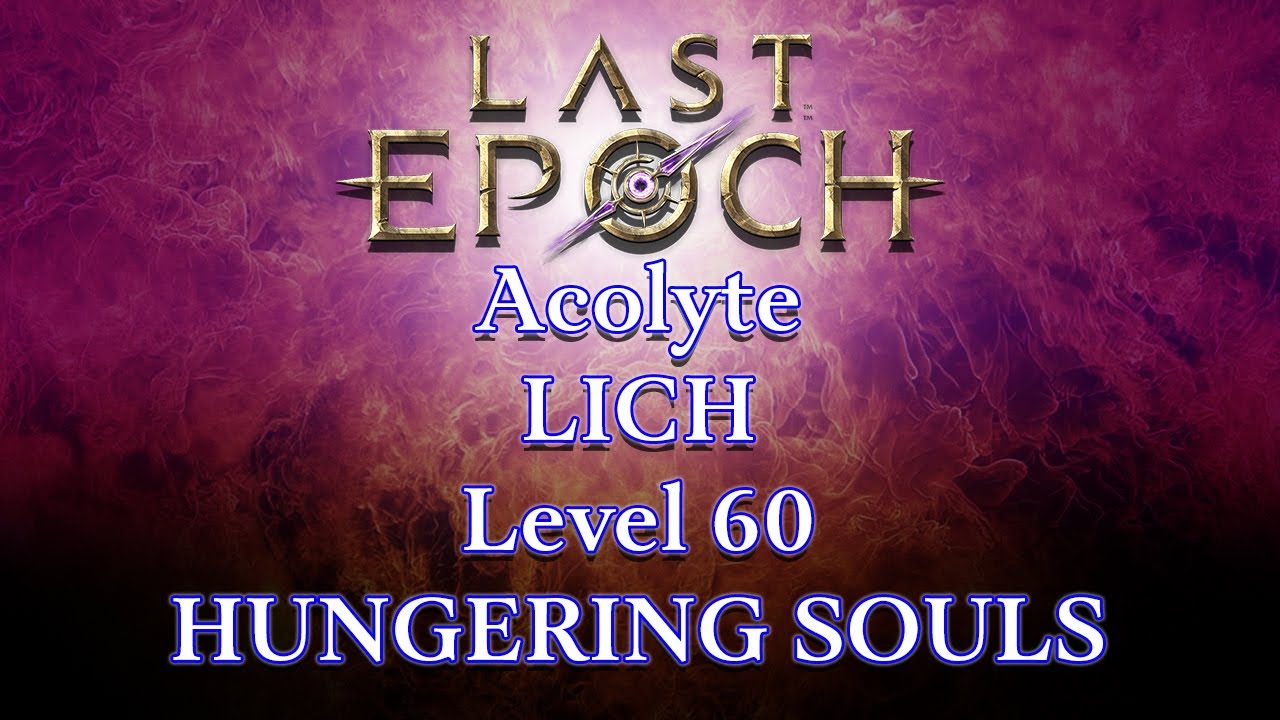 Last Epoch Acolyte Lich Hungering Souls Build
