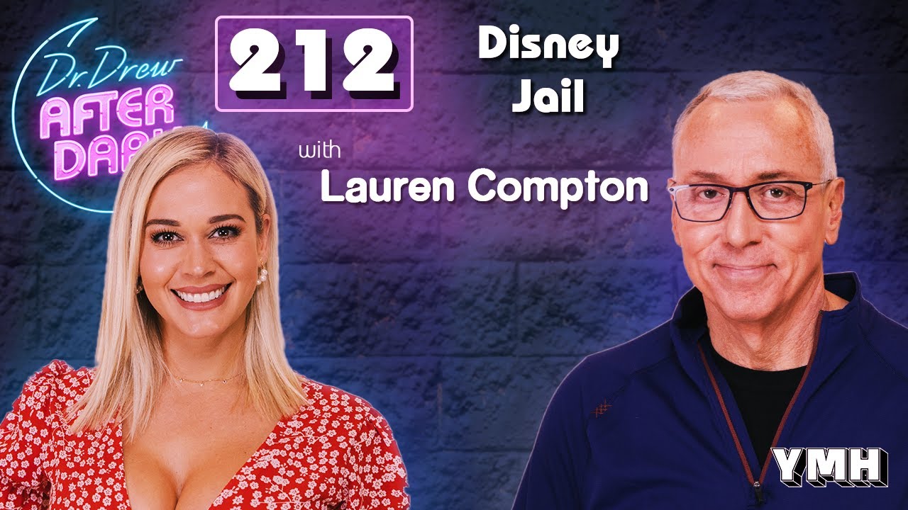 Disney Jail w/ Lauren Compton | Dr. Drew After Dark Ep. 212