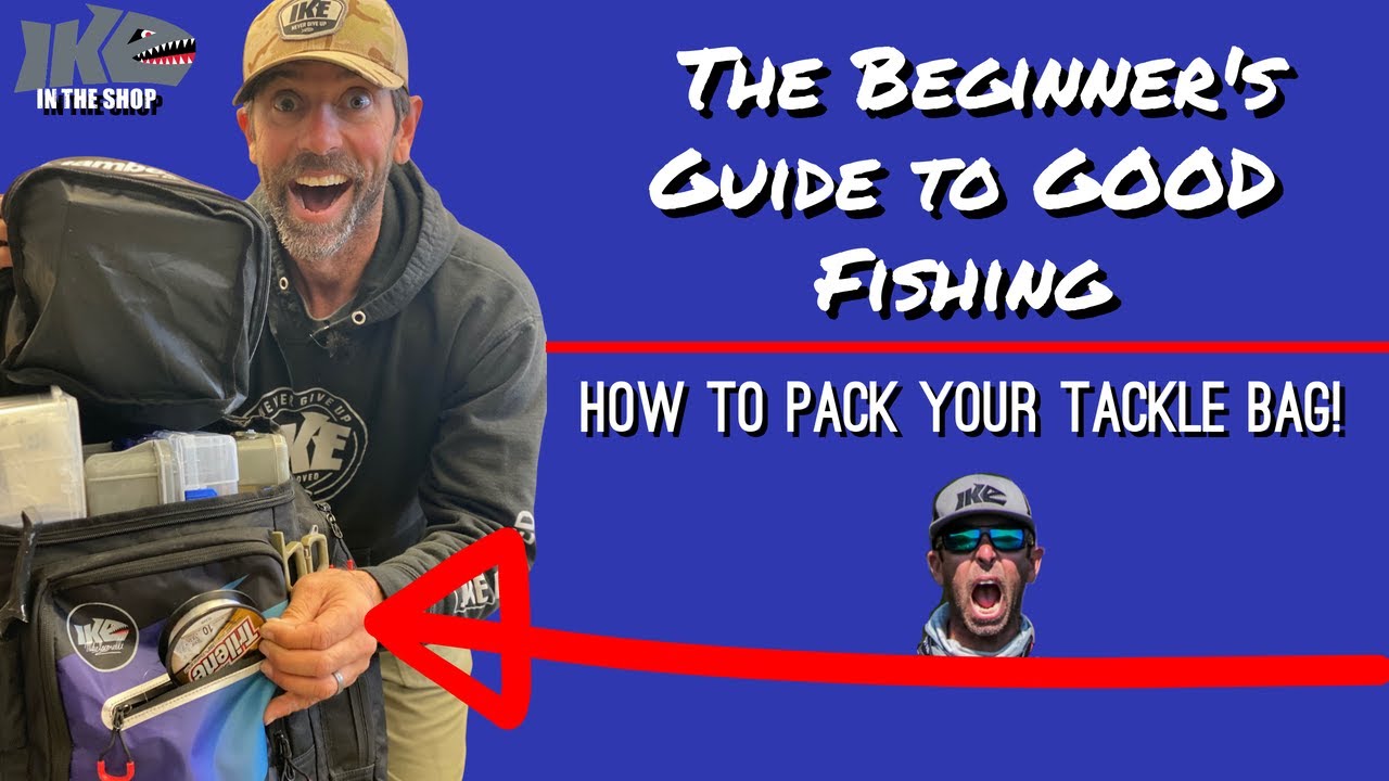 The Beginner's Guide to Good Fishing:  How to Pack your Tackle Bag! (In The Shop)