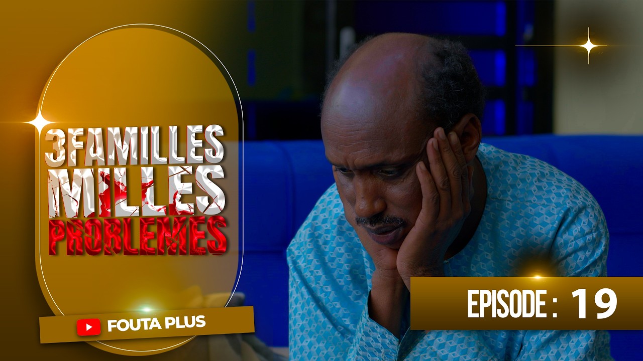 SERIE - TROIS FAMILLES MILLE PROBLEMES - EPISODE 19