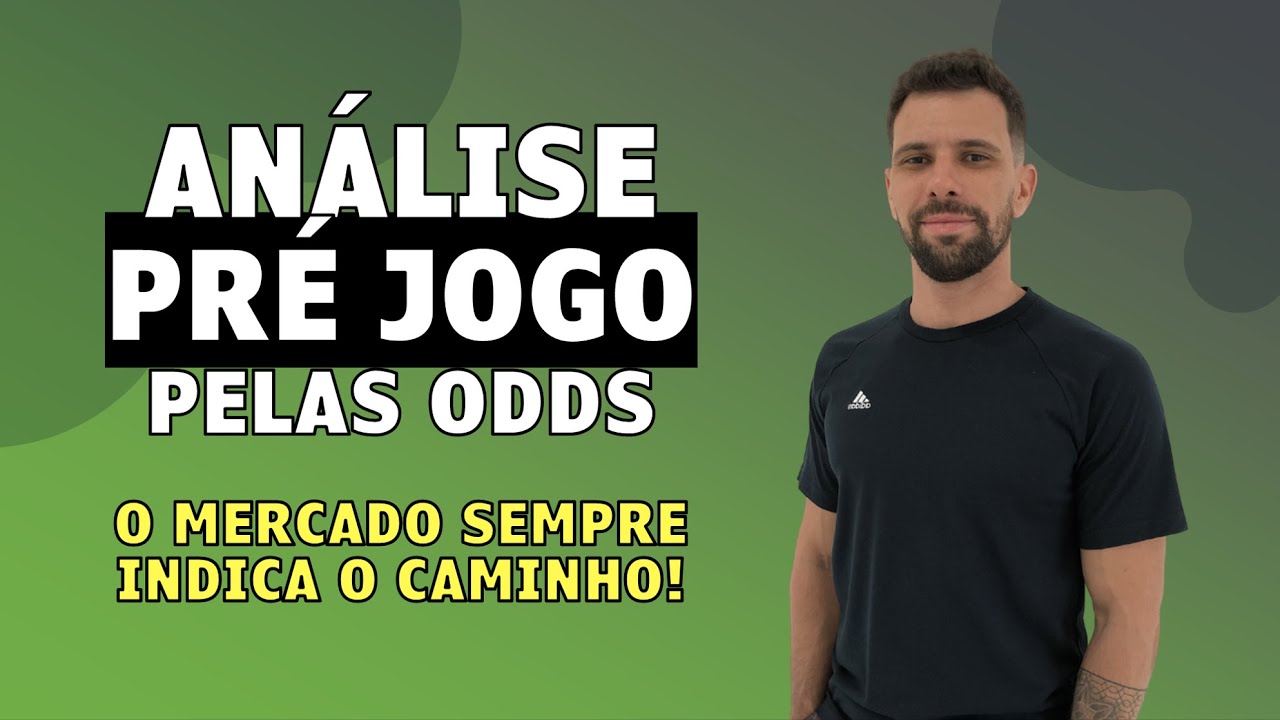 ANÁLISE PRÉ JOGO PELAS ODDS | VEJA A TENDÊNCIA DO MERCADO!