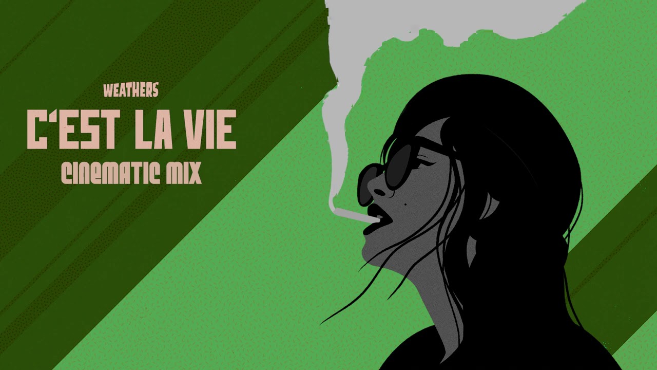 Weathers | C'est La Vie (Cinematic Mix)