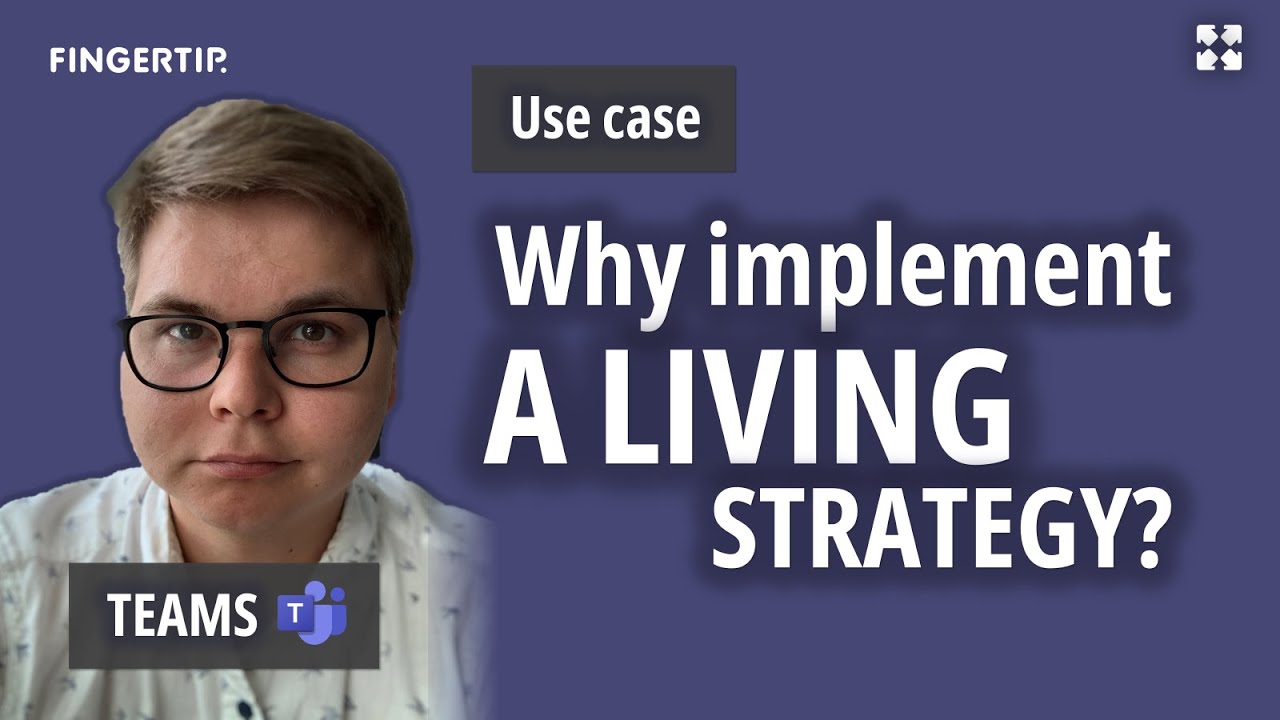 Use case: Why implement a living strategy?