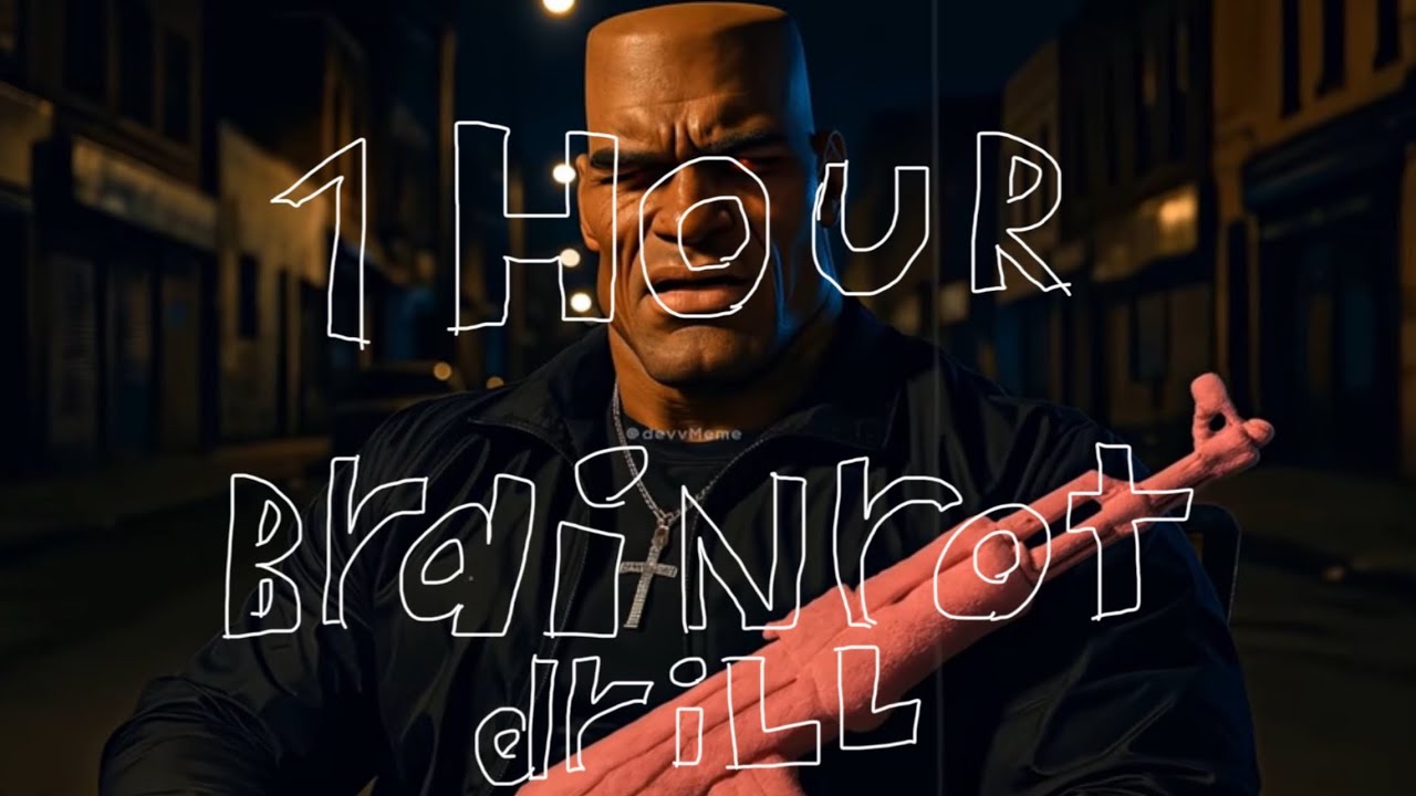 (1 hour) brainrot drill) 