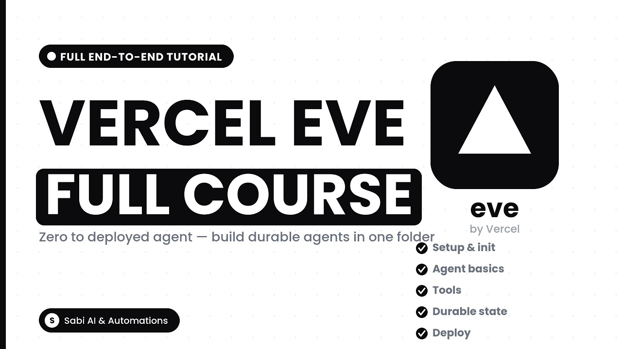 Vercel Eve &mdash; Full Course: Build & Deploy AI Agents (End-to-End)