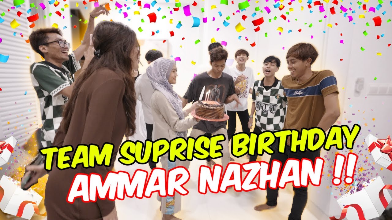 TEAM SUPRISE BIRTHDAY AMMAR NAZHAN !! - HADIAH BERMAKNA !