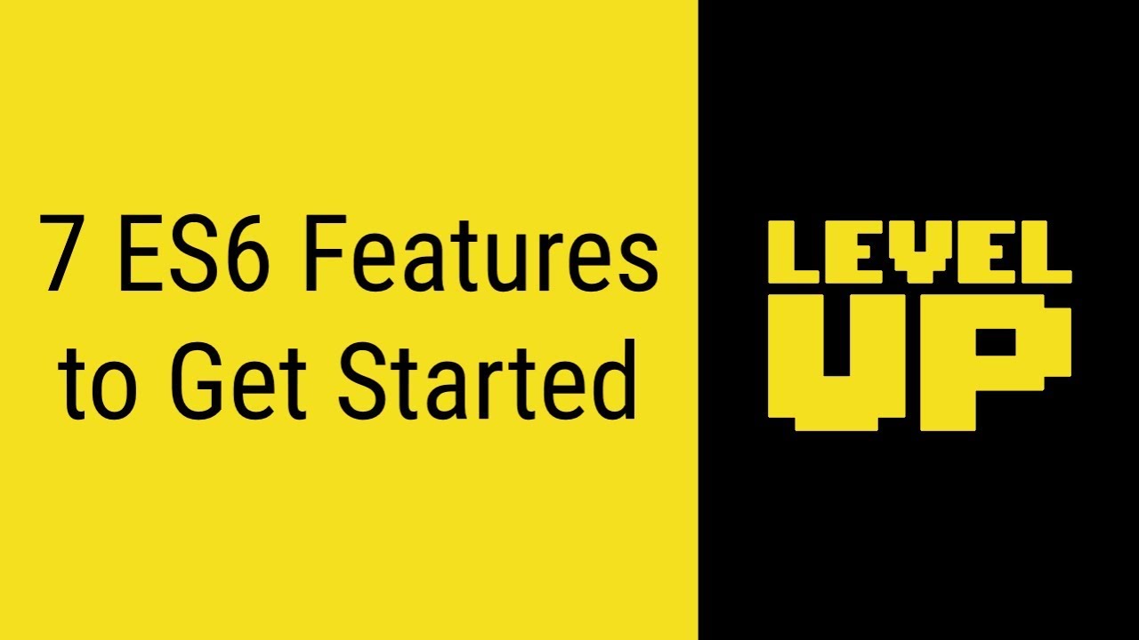 7 ES6 Features to Get Started | Level Up