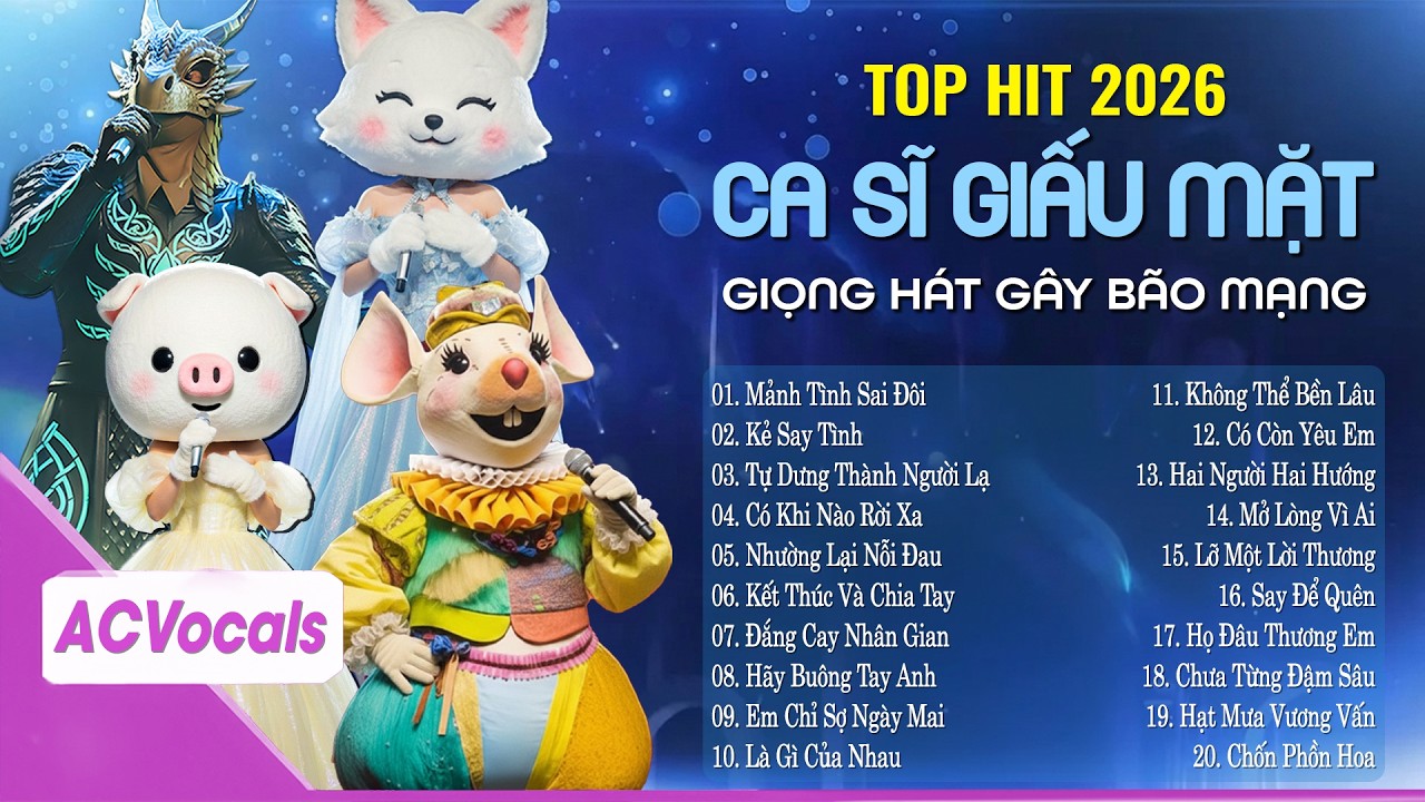 Tổng Hợp Top Hit Ca Sĩ Giấu Mặt Triệu View | Ca Sĩ Giấu Mặt 2026 Hay Nhất