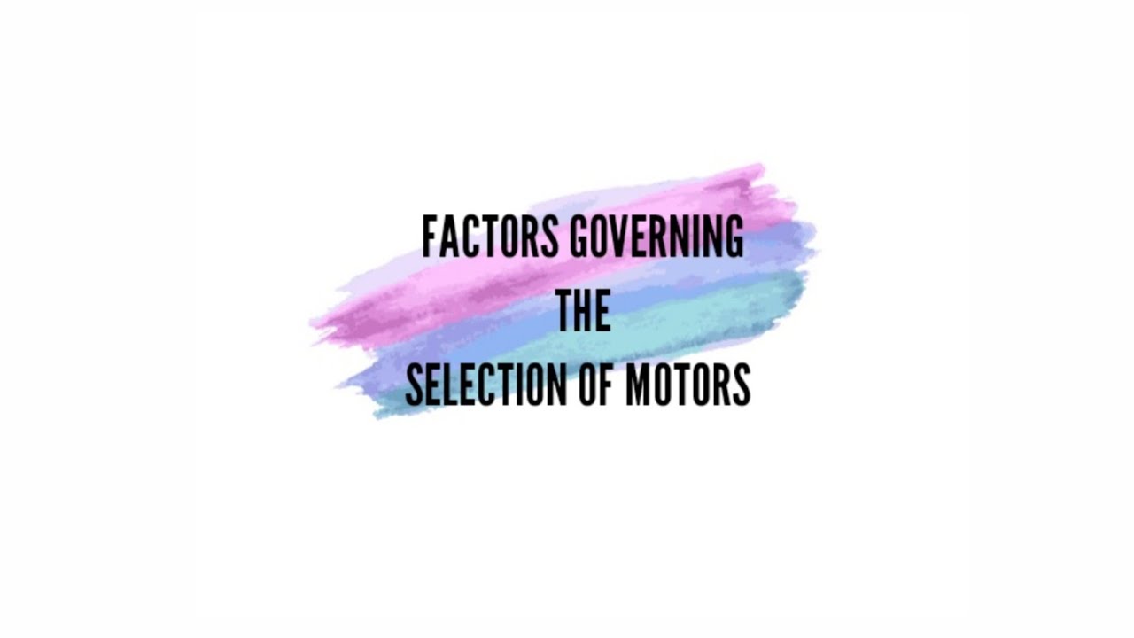FACTORS GOVERNING THE SELECTION OF MOTORS IN #TAMIL