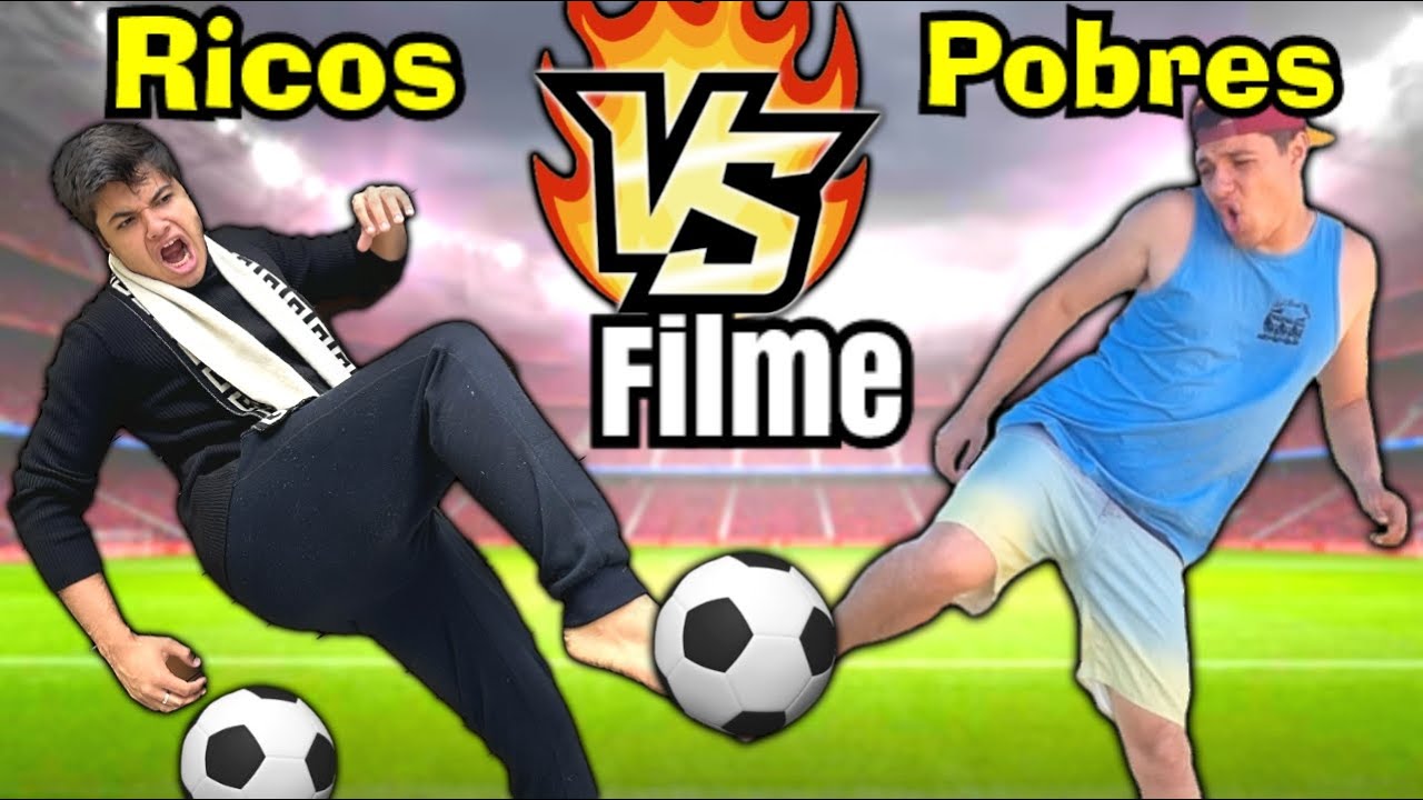 RICOS VS POBRES JOGANDO FUTEBOL - O FILME
