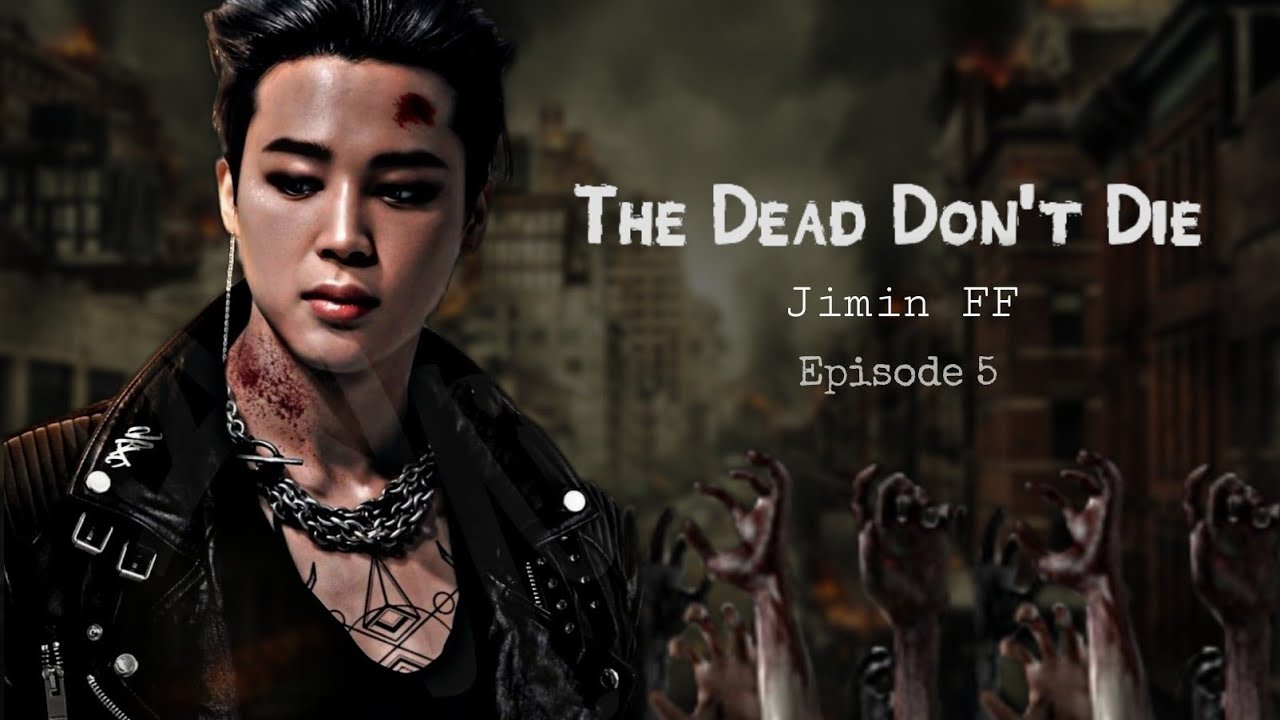 ᵀʰᵉ ᴰᵉᵃᵈ ᴰᵒⁿ'ᵗ ᴰⁱᵉ [BTS Jimin apocalypse FF] EP 5