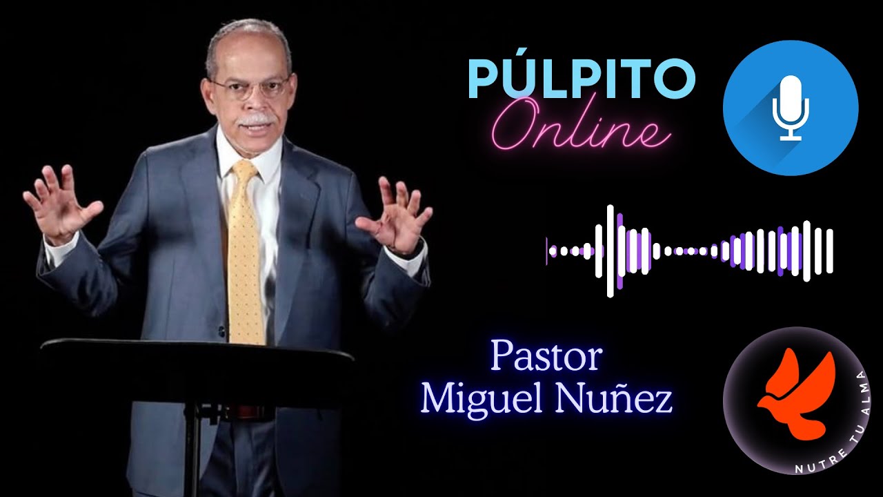 El verbo se hizo carne - en la Voz del Pastor Miguel Núñez-- Nutre tu Alma🙌😉💕