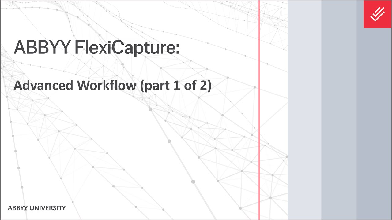 ABBYY FlexiCapture Explainer: Advanced Workflow (part 1 of 2)