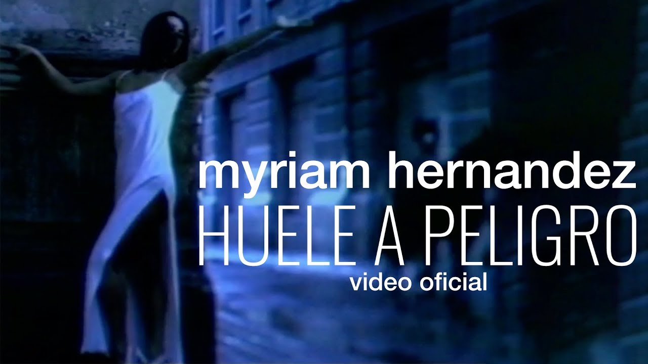 Myriam Hernández - Huele a peligro