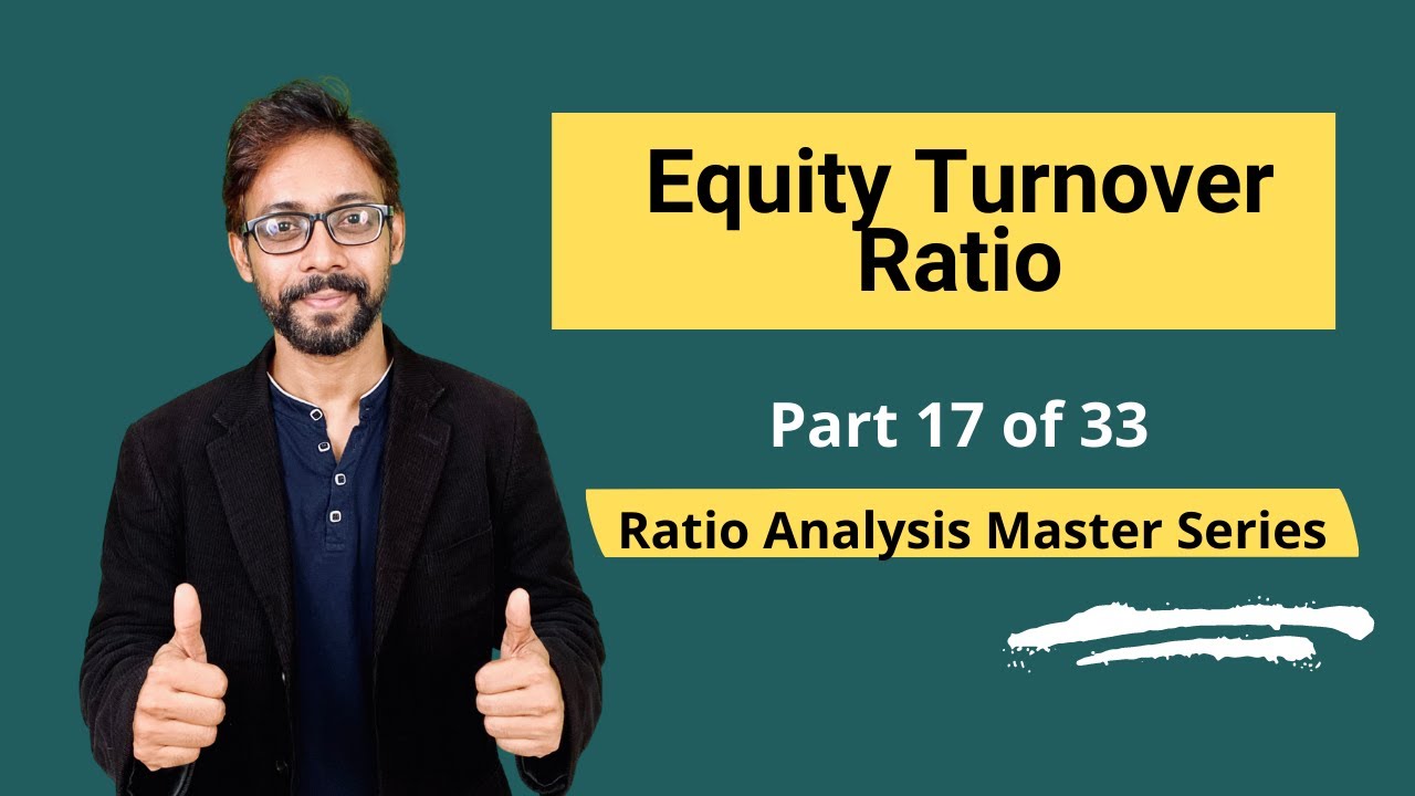 Equity Turnover Ratio- Meaning, Formula, Calculation & Interpretations