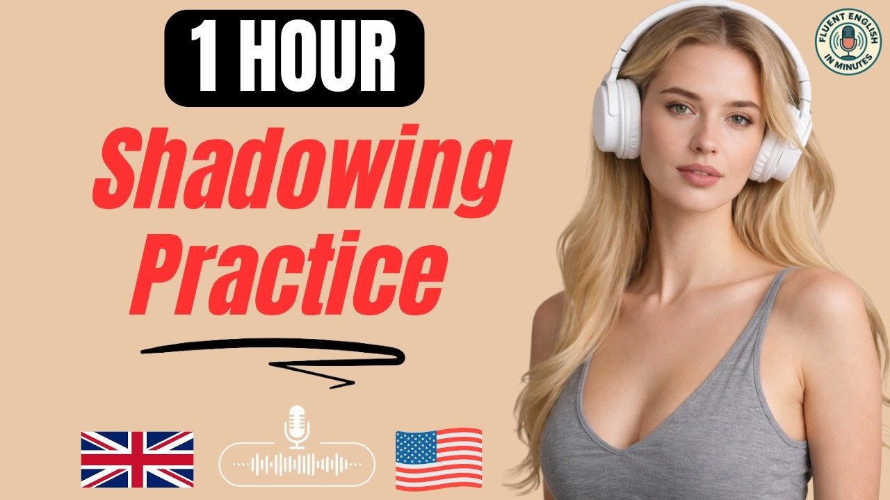 1 Hour English Shadowing Practice | Speak Fluently & Understand English Naturally
