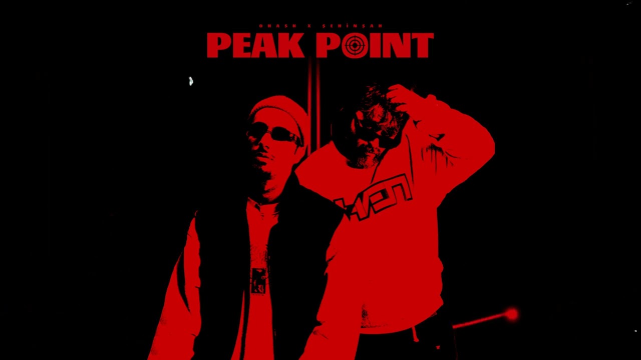 OHASH & ŞEHİNŞAH - PEAK POINT (Prod. By Berkay Duman)