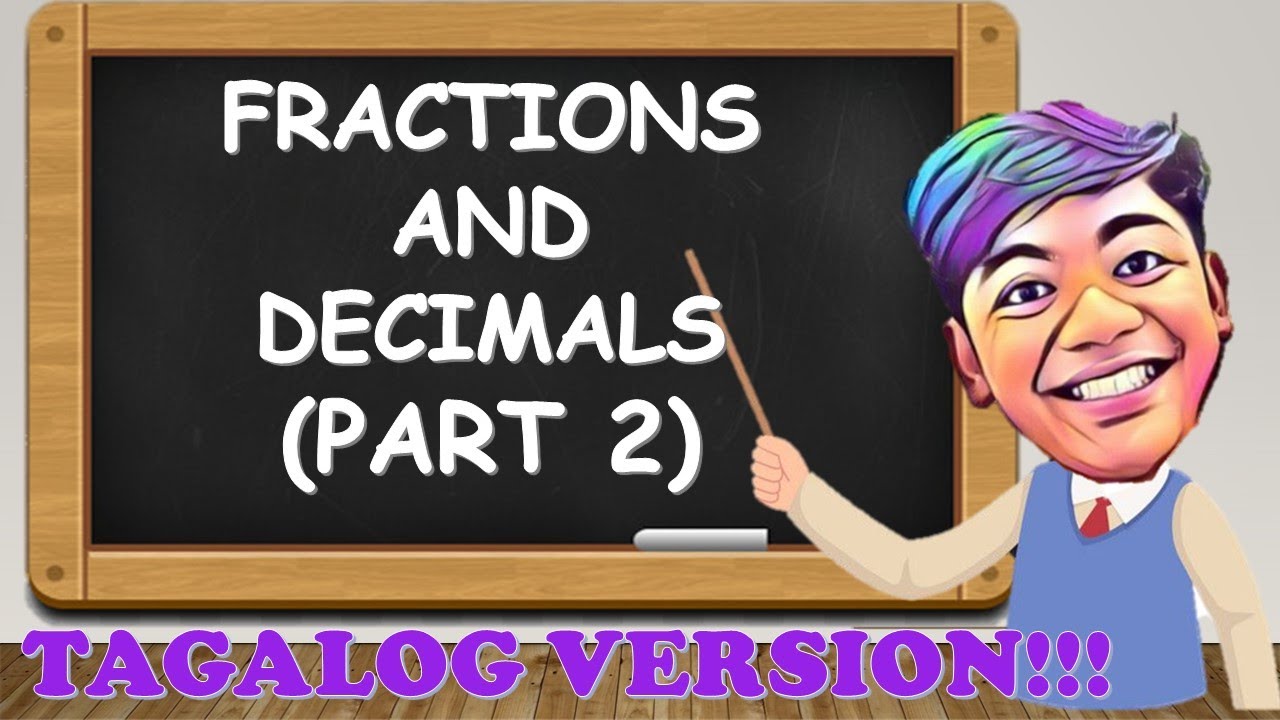 Fractions and Decimals (Part 2) in TAGALOG!!!